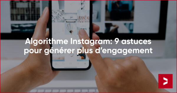 algorithme instagram 9 astuces pour generer plus dengagement 3