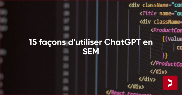 15 raisons d'utiliser ChatGPT en SEM