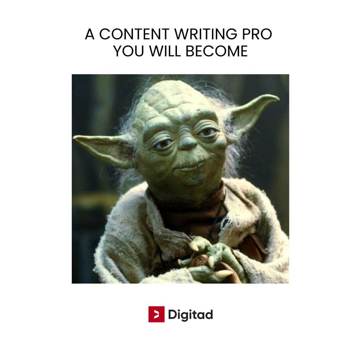 Yoda saying: a content writter pro you will become