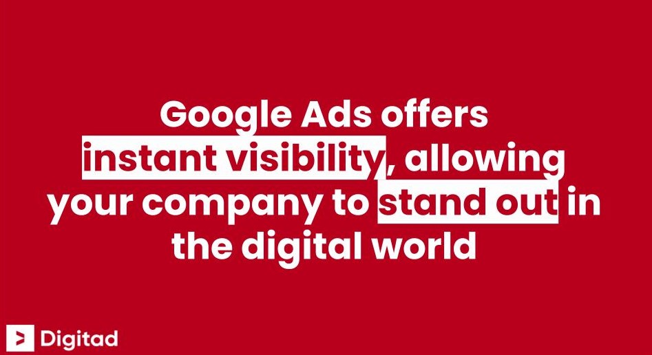 Quote Google Ads: Google Ads offers instant visibilité, allowing your compagny to stand out in the digital world