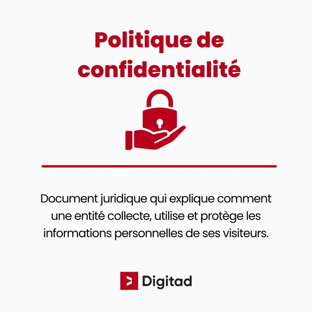 Définition d'une politique de confidentialité: document juridique qui explique comment une entité collecte utilise et protège les informations personnelles de ses visiteurs. 