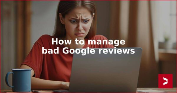 How to deal with bad google reviews