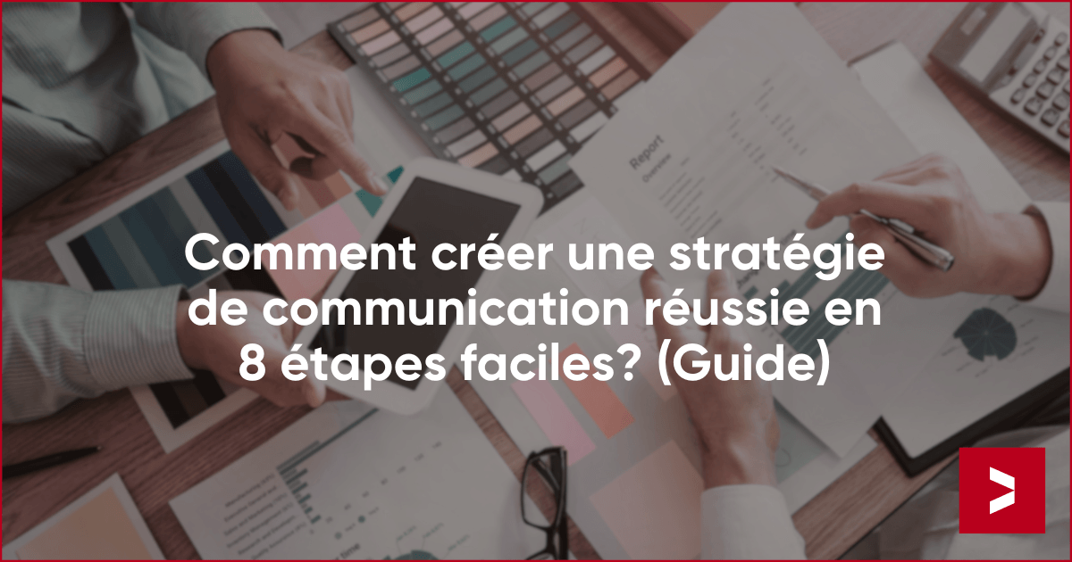 Créez une stratégie de communication réussie en 8 étapes (Guide)